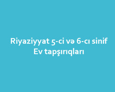 Riyaziyyat 5-ci 6-cı sinif ev tapşırıqları